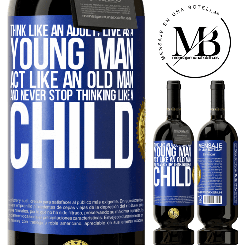 29,95 € Free Shipping | Red Wine Premium Edition MBS® Reserva Think like an adult, live as a young man, act like an old man and never stop thinking like a child Blue Label. Customizable label Reserva 12 Months Harvest 2014 Tempranillo