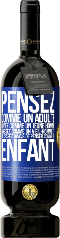 «Pensez comme un adulte, vivez comme un jeune homme, agissez comme un vieil- homme et ne cessez jamais de penser comme un enfant» Édition Premium MBS® Réserve