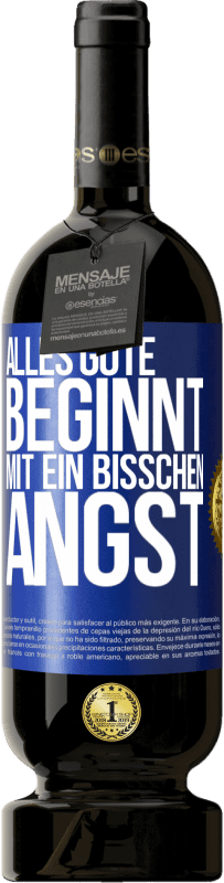49,95 € Kostenloser Versand | Rotwein Premium Ausgabe MBS® Reserve Alles Gute beginnt mit ein bisschen Angst Blaue Markierung. Anpassbares Etikett Reserve 12 Monate Ernte 2016 Tempranillo