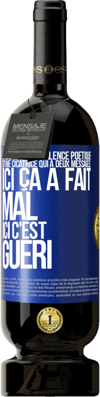 49,95 € | Vin rouge Édition Premium MBS® Réserve J'adore l'ambivalence poétique d'une cicatrice qui a deux messages: ici ça a fait mal, ici c'est guéri Étiquette Bleue. Étiquette personnalisable Réserve 12 Mois Récolte 2016 Tempranillo