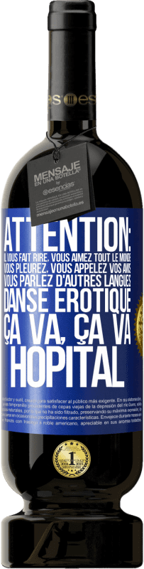 49,95 € Envoi gratuit | Vin rouge Édition Premium MBS® Réserve Attention: il vous fait rire, vous aimez tout le monde, vous pleurez, vous appelez vos amis, vous parlez d'autres langues, danse Étiquette Bleue. Étiquette personnalisable Réserve 12 Mois Récolte 2016 Tempranillo