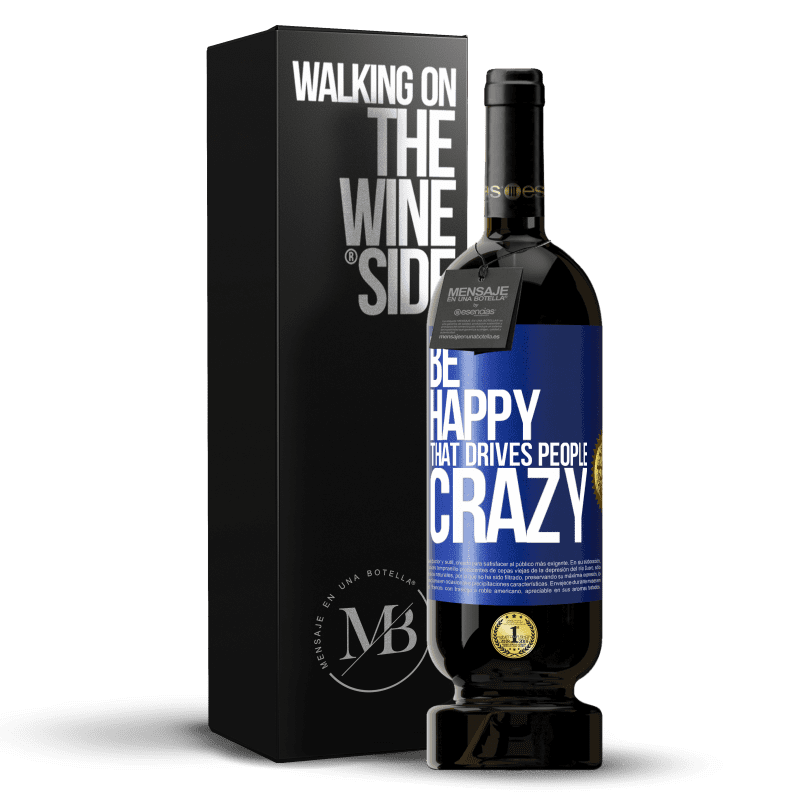 49,95 € Free Shipping | Red Wine Premium Edition MBS® Reserve Be happy. That drives people crazy Blue Label. Customizable label Reserve 12 Months Harvest 2014 Tempranillo