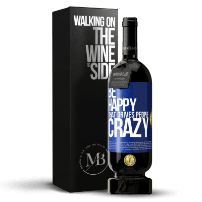 «Be happy. That drives people crazy» Premium Edition MBS® Reserve