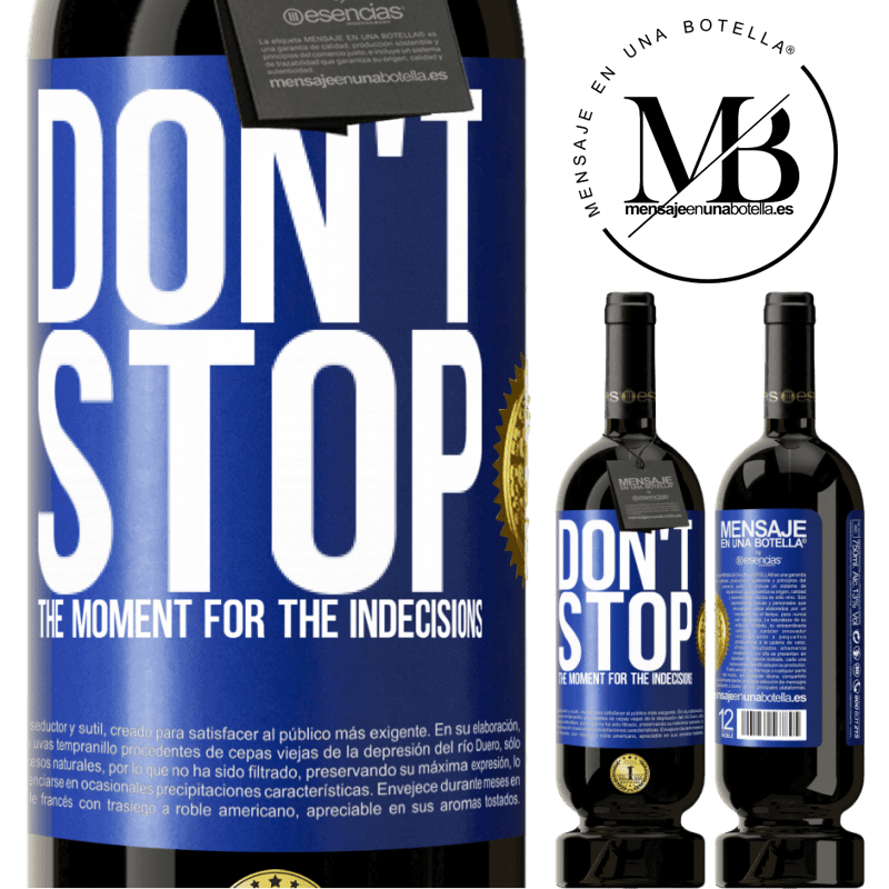 49,95 € Free Shipping | Red Wine Premium Edition MBS® Reserve Don't stop the moment for the indecisions Blue Label. Customizable label Reserve 12 Months Harvest 2014 Tempranillo