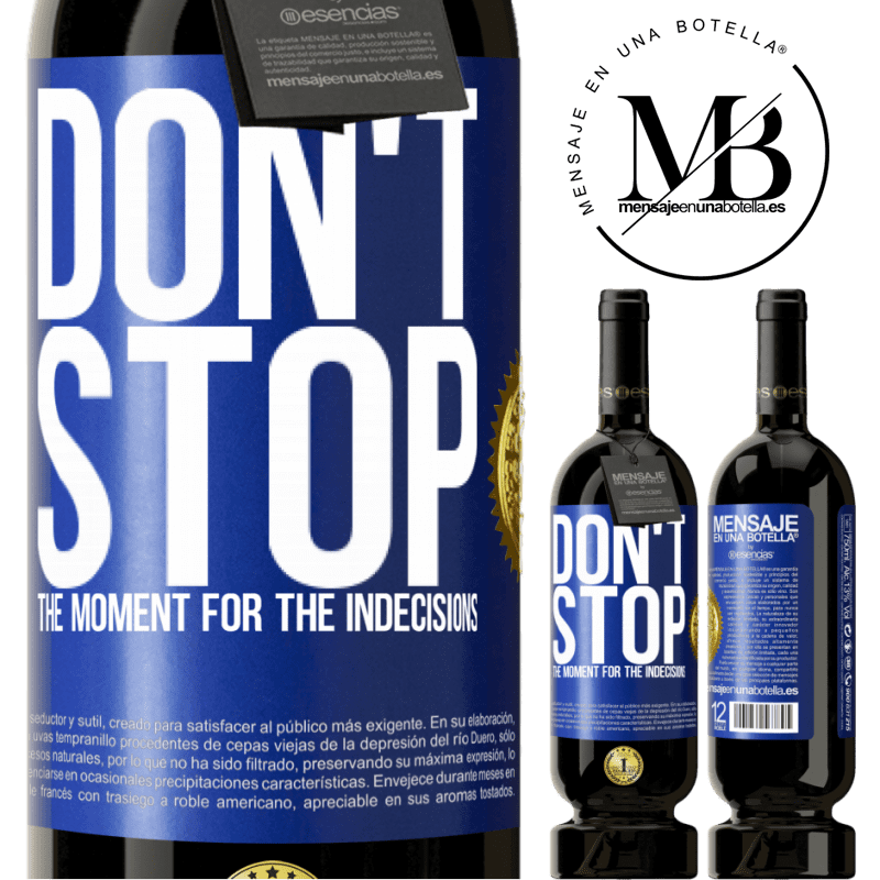 49,95 € Free Shipping | Red Wine Premium Edition MBS® Reserve Don't stop the moment for the indecisions Blue Label. Customizable label Reserve 12 Months Harvest 2016 Tempranillo