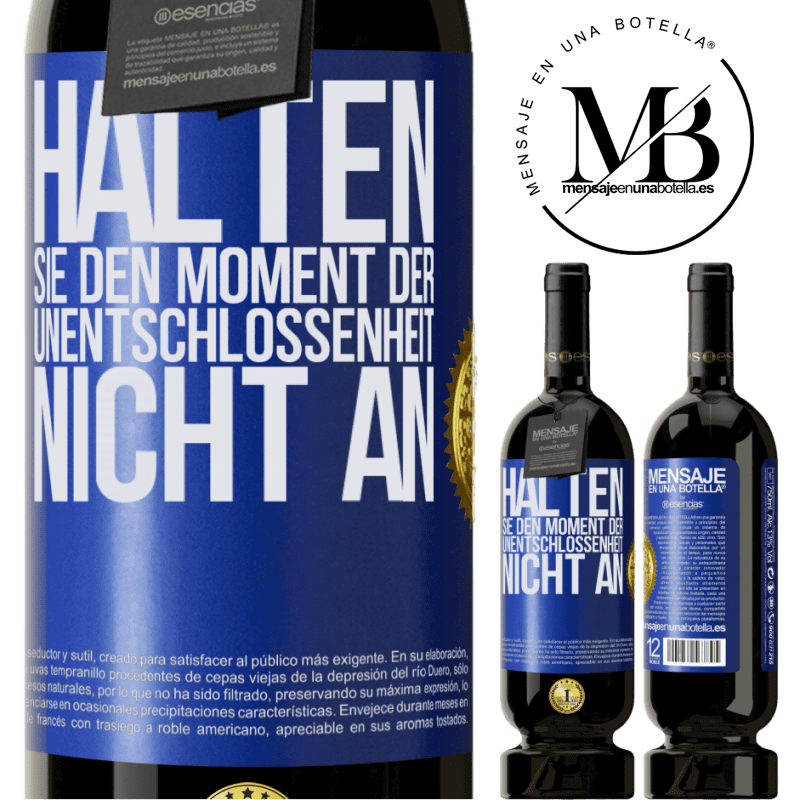 49,95 € Kostenloser Versand | Rotwein Premium Ausgabe MBS® Reserve Halte den Moment der Unentschlossenheit nicht an Blaue Markierung. Anpassbares Etikett Reserve 12 Monate Ernte 2014 Tempranillo