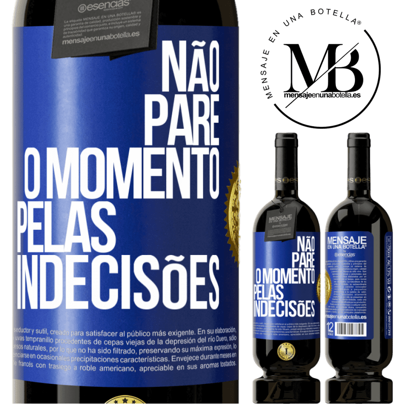 49,95 € Envio grátis | Vinho tinto Edição Premium MBS® Reserva Não pare o momento pelas indecisões Etiqueta Azul. Etiqueta personalizável Reserva 12 Meses Colheita 2014 Tempranillo