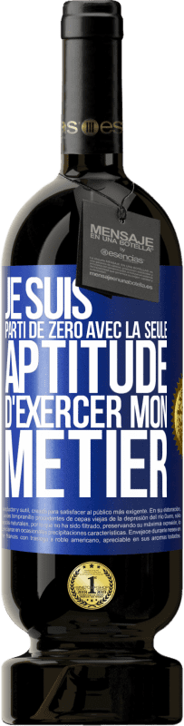 «Je suis parti de zéro avec la seule aptitude d'exercer mon métier» Édition Premium MBS® Réserve