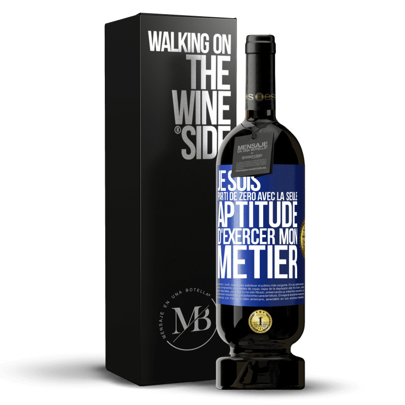 49,95 € Envoi gratuit | Vin rouge Édition Premium MBS® Réserve Je suis parti de zéro avec la seule aptitude d'exercer mon métier Étiquette Bleue. Étiquette personnalisable Réserve 12 Mois Récolte 2015 Tempranillo