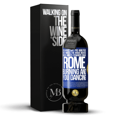 «You have that pre-war peace that makes the brave nervous, which makes cowards savage. Rome burning and you dancing» Premium Edition MBS® Reserve