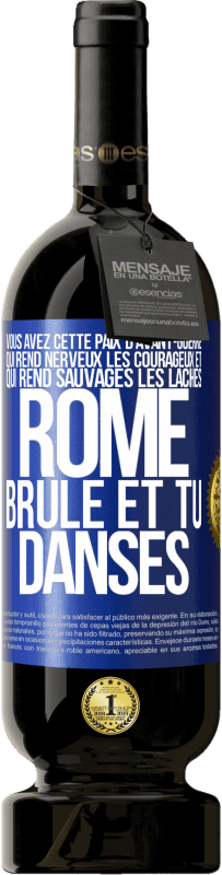 «Vous avez cette paix d'avant-guerre qui rend nerveux les courageux et qui rend sauvages les lâches. Rome brûle et tu danses» Édition Premium MBS® Réserve