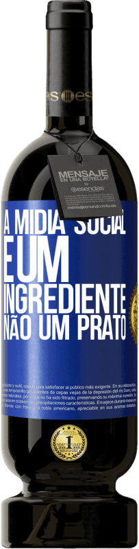 49,95 € | Vinho tinto Edição Premium MBS® Reserva A mídia social é um ingrediente, não um prato Etiqueta Azul. Etiqueta personalizável Reserva 12 Meses Colheita 2015 Tempranillo