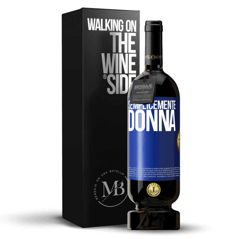 49,95 € Spedizione Gratuita | Vino rosso Edizione Premium MBS® Riserva Semplicemente donna Etichetta Blu. Etichetta personalizzabile Riserva 12 Mesi Raccogliere 2015 Tempranillo