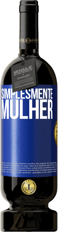 49,95 € | Vinho tinto Edição Premium MBS® Reserva Simplesmente mulher Etiqueta Azul. Etiqueta personalizável Reserva 12 Meses Colheita 2015 Tempranillo