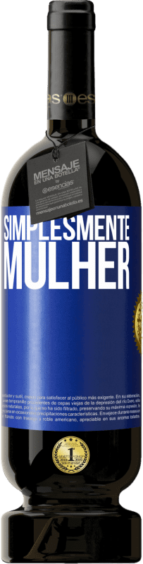 «Simplesmente mulher» Edição Premium MBS® Reserva