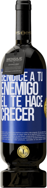 49,95 € | Vino Tinto Edición Premium MBS® Reserva Bendice a tu enemigo. Él te hace crecer Etiqueta Azul. Etiqueta personalizable Reserva 12 Meses Cosecha 2015 Tempranillo