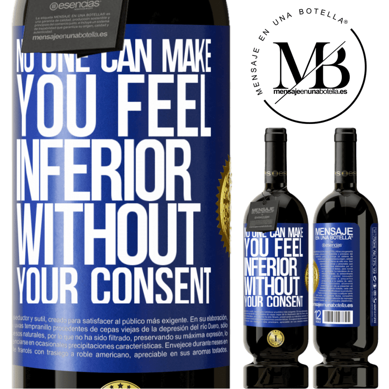 29,95 € Free Shipping | Red Wine Premium Edition MBS® Reserva No one can make you feel inferior without your consent Blue Label. Customizable label Reserva 12 Months Harvest 2014 Tempranillo