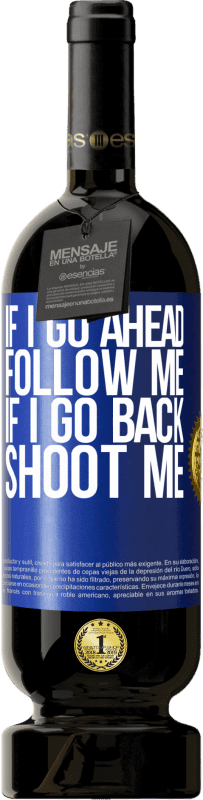 «If I go ahead follow me, if I go back, shoot me» Premium Edition MBS® Reserve
