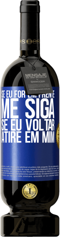 49,95 € | Vinho tinto Edição Premium MBS® Reserva Se eu for em frente me siga, se eu voltar, atire em mim Etiqueta Azul. Etiqueta personalizável Reserva 12 Meses Colheita 2016 Tempranillo