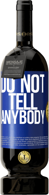 49,95 € Spedizione Gratuita | Vino rosso Edizione Premium MBS® Riserva Do not tell anybody Etichetta Blu. Etichetta personalizzabile Riserva 12 Mesi Raccogliere 2016 Tempranillo