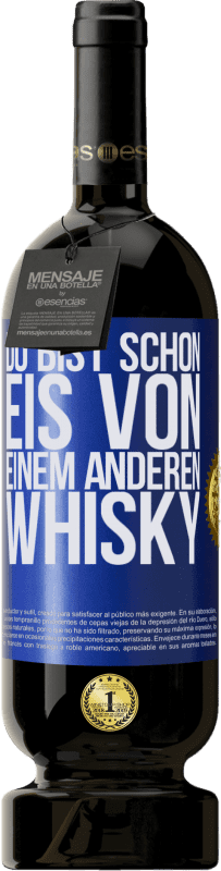 49,95 € | Rotwein Premium Ausgabe MBS® Reserve Du bist schon Eis von einem anderen Whisky Blaue Markierung. Anpassbares Etikett Reserve 12 Monate Ernte 2015 Tempranillo