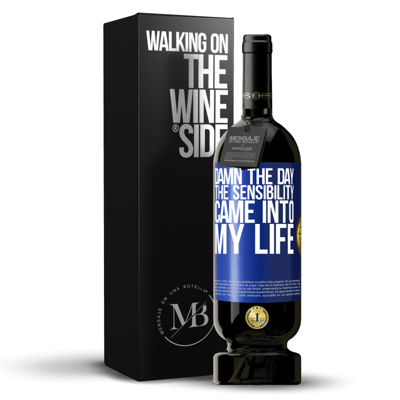 49,95 € Free Shipping | Red Wine Premium Edition MBS® Reserve Damn the day the sensibility came into my life Blue Label. Customizable label Reserve 12 Months Harvest 2014 Tempranillo