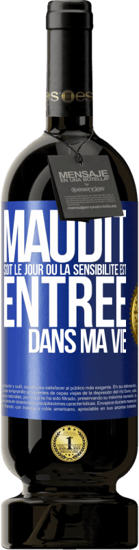 «Maudit soit le jour où la sensibilité est entrée dans ma vie» Édition Premium MBS® Réserve