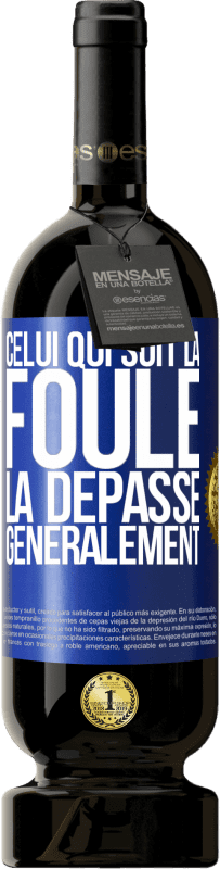 49,95 € Envoi gratuit | Vin rouge Édition Premium MBS® Réserve Celui qui suit la foule, la dépasse généralement Étiquette Bleue. Étiquette personnalisable Réserve 12 Mois Récolte 2016 Tempranillo