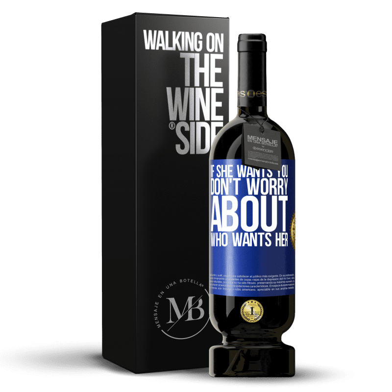 49,95 € Free Shipping | Red Wine Premium Edition MBS® Reserve If she wants you, don't worry about who wants her Blue Label. Customizable label Reserve 12 Months Harvest 2014 Tempranillo