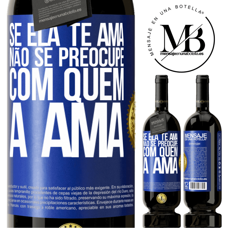 49,95 € Envio grátis | Vinho tinto Edição Premium MBS® Reserva Se ela te ama, não se preocupe com quem a ama Etiqueta Azul. Etiqueta personalizável Reserva 12 Meses Colheita 2014 Tempranillo