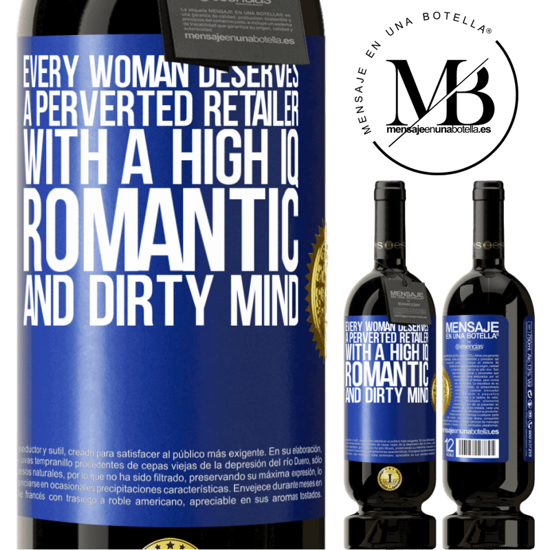 29,95 € Free Shipping | Red Wine Premium Edition MBS® Reserva Every woman deserves a perverted retailer with a high IQ, romantic and dirty mind Blue Label. Customizable label Reserva 12 Months Harvest 2014 Tempranillo