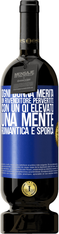 49,95 € | Vino rosso Edizione Premium MBS® Riserva Ogni donna merita un rivenditore pervertito con un QI elevato, una mente romantica e sporca Etichetta Blu. Etichetta personalizzabile Riserva 12 Mesi Raccogliere 2016 Tempranillo