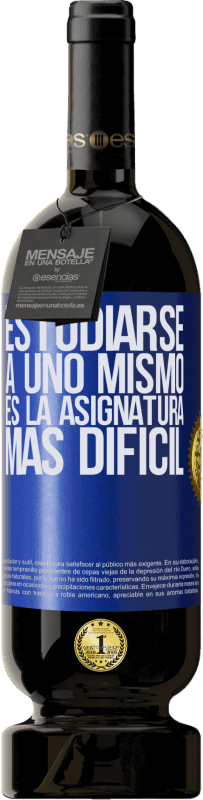 49,95 € | Vino Tinto Edición Premium MBS® Reserva Estudiarse a uno mismo es la asignatura más difícil Etiqueta Azul. Etiqueta personalizable Reserva 12 Meses Cosecha 2014 Tempranillo