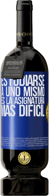 49,95 € | Vino Tinto Edición Premium MBS® Reserva Estudiarse a uno mismo es la asignatura más difícil Etiqueta Azul. Etiqueta personalizable Reserva 12 Meses Cosecha 2016 Tempranillo
