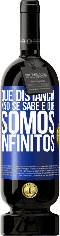 49,95 € | Vinho tinto Edição Premium MBS® Reserva Que distância não se sabe é que somos infinitos Etiqueta Azul. Etiqueta personalizável Reserva 12 Meses Colheita 2016 Tempranillo