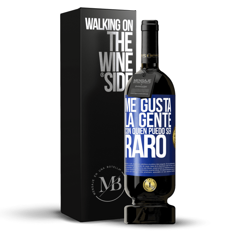 49,95 € Envío gratis | Vino Tinto Edición Premium MBS® Reserva Me gusta la gente con quien puedo ser raro Etiqueta Azul. Etiqueta personalizable Reserva 12 Meses Cosecha 2015 Tempranillo