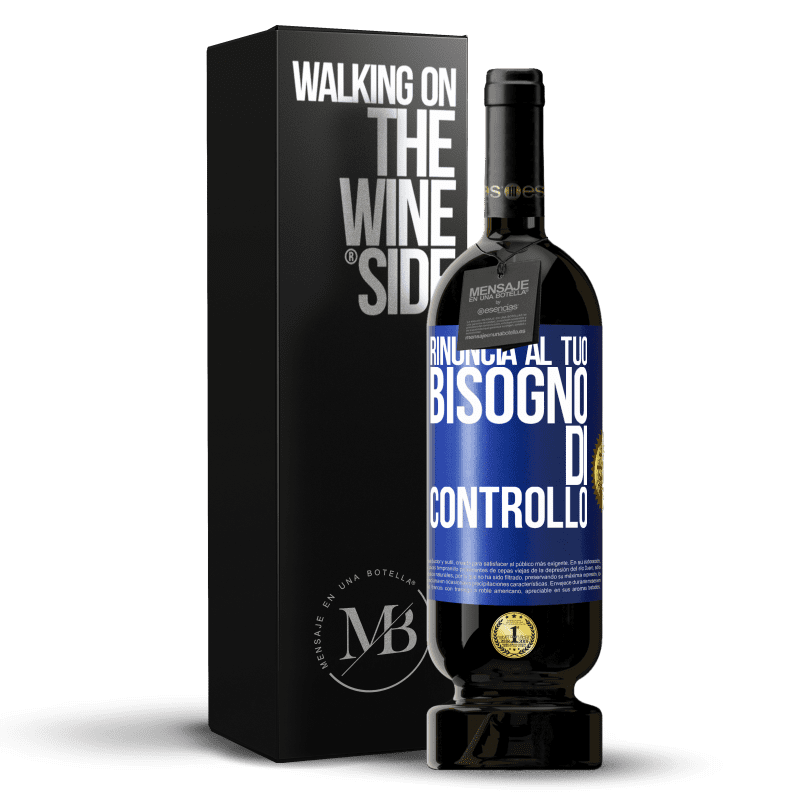 49,95 € Spedizione Gratuita | Vino rosso Edizione Premium MBS® Riserva Rinuncia al tuo bisogno di controllo Etichetta Blu. Etichetta personalizzabile Riserva 12 Mesi Raccogliere 2015 Tempranillo