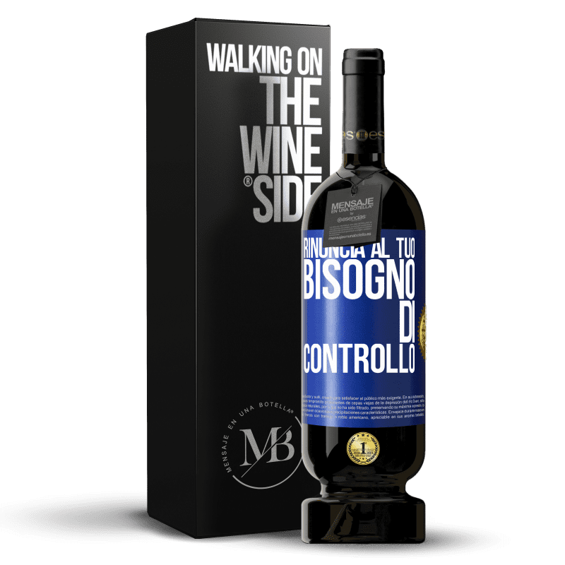 49,95 € Spedizione Gratuita | Vino rosso Edizione Premium MBS® Riserva Rinuncia al tuo bisogno di controllo Etichetta Blu. Etichetta personalizzabile Riserva 12 Mesi Raccogliere 2016 Tempranillo