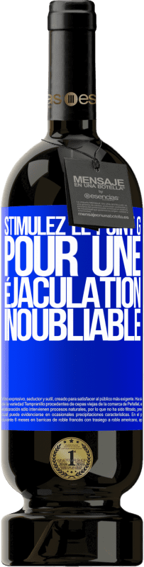 49,95 € Envoi gratuit | Vin rouge Édition Premium MBS® Réserve Stimulez le point G pour une éjaculation inoubliable Étiquette Bleue. Étiquette personnalisable Réserve 12 Mois Récolte 2016 Tempranillo