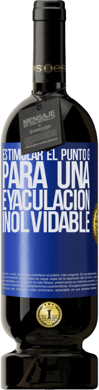 49,95 € | Vino Tinto Edición Premium MBS® Reserva Estimular el Punto G para una eyaculación inolvidable Etiqueta Azul. Etiqueta personalizable Reserva 12 Meses Cosecha 2016 Tempranillo