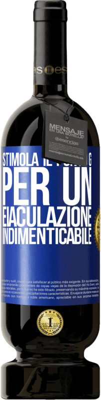 49,95 € Spedizione Gratuita | Vino rosso Edizione Premium MBS® Riserva Stimola il punto G per un'eiaculazione indimenticabile Etichetta Blu. Etichetta personalizzabile Riserva 12 Mesi Raccogliere 2016 Tempranillo