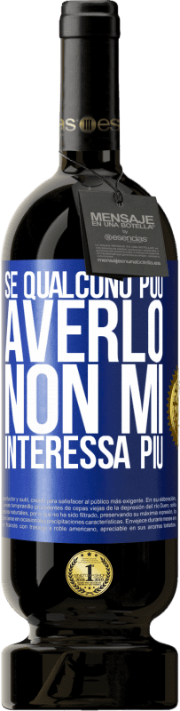 49,95 € | Vino rosso Edizione Premium MBS® Riserva Se qualcuno può averlo, non mi interessa più Etichetta Blu. Etichetta personalizzabile Riserva 12 Mesi Raccogliere 2015 Tempranillo