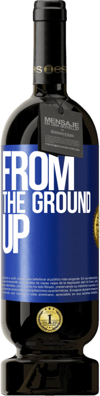 49,95 € | 红酒 高级版 MBS® 预订 From The Ground Up 蓝色标签. 可自定义的标签 预订 12 个月 收成 2014 Tempranillo