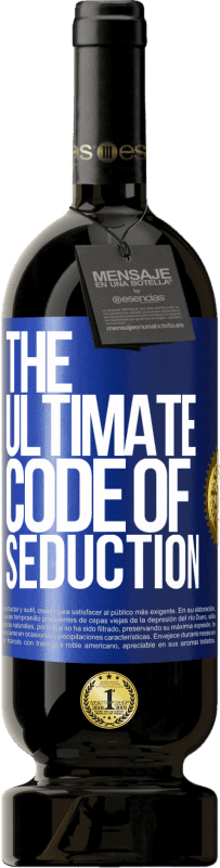 49,95 € | Красное вино Premium Edition MBS® Бронировать The ultimate code of seduction Синяя метка. Настраиваемая этикетка Бронировать 12 Месяцы Урожай 2014 Tempranillo