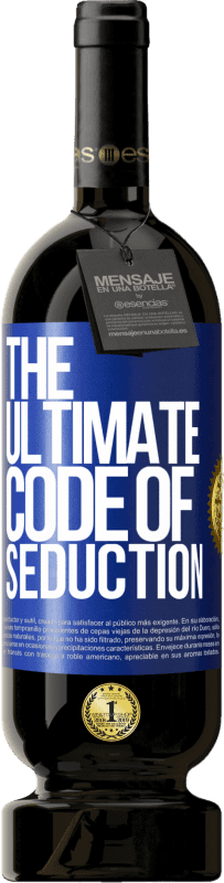 49,95 € | Red Wine Premium Edition MBS® Reserve The ultimate code of seduction Blue Label. Customizable label Reserve 12 Months Harvest 2015 Tempranillo