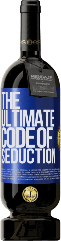 49,95 € | Rotwein Premium Ausgabe MBS® Reserve The ultimate code of seduction Blaue Markierung. Anpassbares Etikett Reserve 12 Monate Ernte 2014 Tempranillo