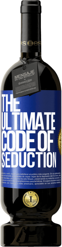 Envio grátis | Vinho tinto Edição Premium MBS® Reserva The ultimate code of seduction Etiqueta Azul. Etiqueta personalizável Reserva 12 Meses Colheita 2014 Tempranillo