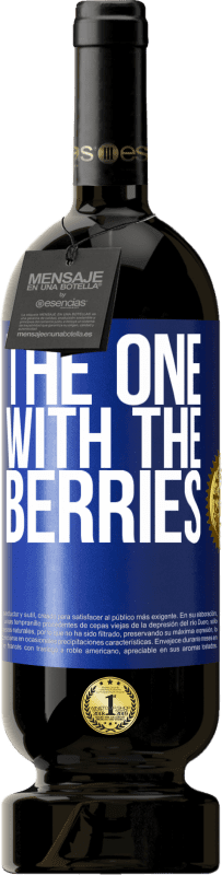 49,95 € 免费送货 | 红酒 高级版 MBS® 预订 The one with the berries 蓝色标签. 可自定义的标签 预订 12 个月 收成 2016 Tempranillo