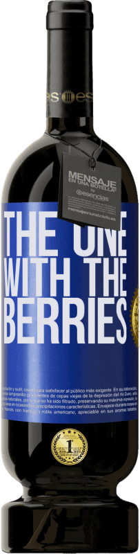 «The one with the berries» Edición Premium MBS® Reserva