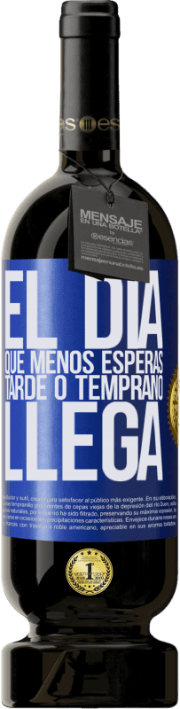 49,95 € | Vino Tinto Edición Premium MBS® Reserva El día que menos esperas, tarde o temprano llega Etiqueta Azul. Etiqueta personalizable Reserva 12 Meses Cosecha 2016 Tempranillo